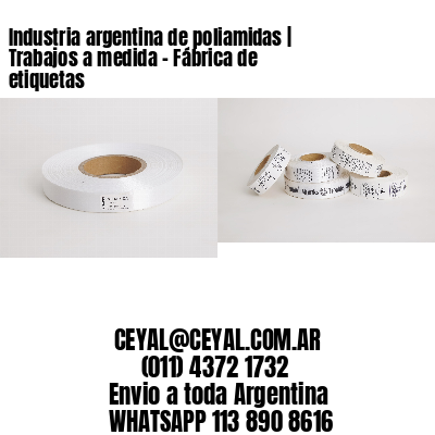 Industria argentina de poliamidas | Trabajos a medida – Fábrica de etiquetas