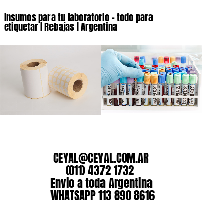 Insumos para tu laboratorio - todo para etiquetar | Rebajas | Argentina