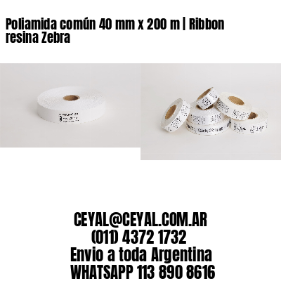 Poliamida común 40 mm x 200 m | Ribbon resina Zebra