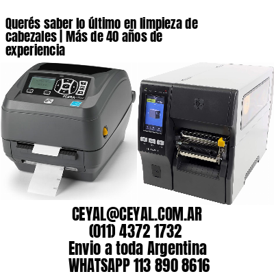 Querés saber lo último en limpieza de cabezales | Más de 40 años de experiencia
