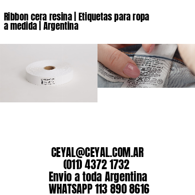 Ribbon cera resina | Etiquetas para ropa a medida | Argentina