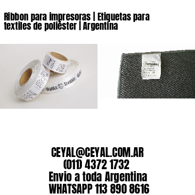 Ribbon para impresoras | Etiquetas para textiles de poliéster | Argentina