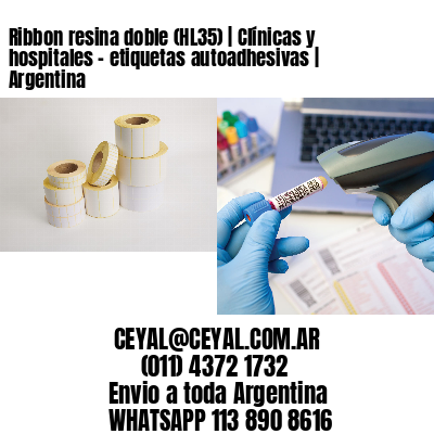 Ribbon resina doble (HL35) | Clínicas y hospitales – etiquetas autoadhesivas | Argentina