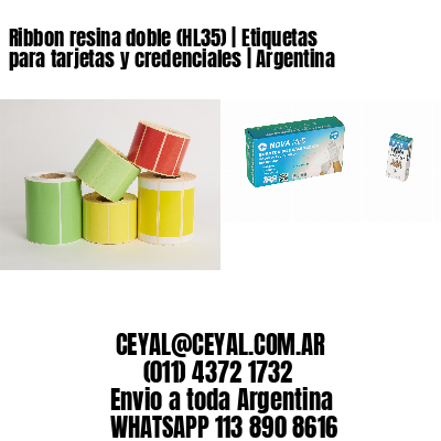 Ribbon resina doble (HL35) | Etiquetas para tarjetas y credenciales | Argentina