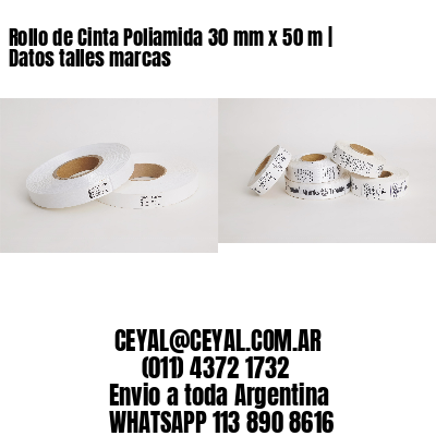 Rollo de Cinta Poliamida 30 mm x 50 m | Datos talles marcas