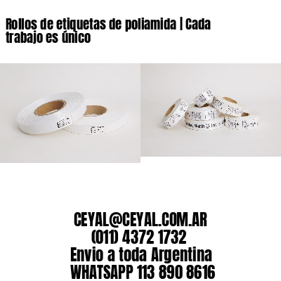 Rollos de etiquetas de poliamida | Cada trabajo es único