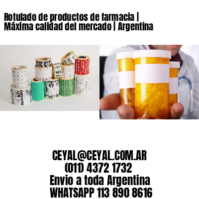 Rotulado de productos de farmacia | Máxima calidad del mercado | Argentina