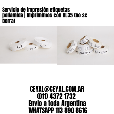 Servicio de impresión etiquetas poliamida | Imprimimos con HL35 (no se borra)