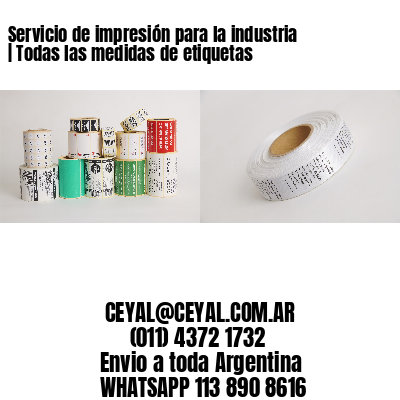 Servicio de impresión para la industria | Todas las medidas de etiquetas