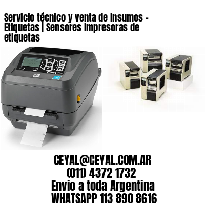 Servicio técnico y venta de insumos – Etiquetas | Sensores impresoras de etiquetas