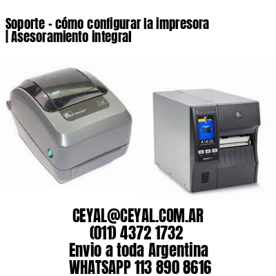 Soporte - cómo configurar la impresora | Asesoramiento integral