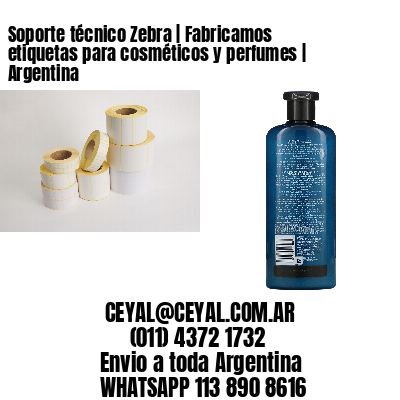 Soporte técnico Zebra | Fabricamos etiquetas para cosméticos y perfumes | Argentina