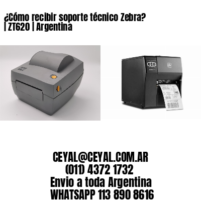 ¿Cómo recibir soporte técnico Zebra? | ZT620 | Argentina