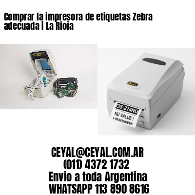 Comprar la impresora de etiquetas Zebra adecuada | La Rioja