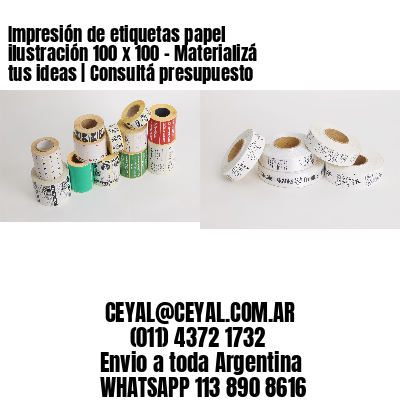 Impresión de etiquetas papel ilustración 100 x 100 – Materializá tus ideas | Consultá presupuesto