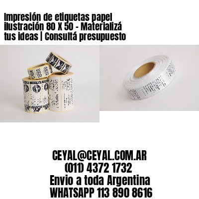 Impresión de etiquetas papel ilustración 80 X 50 – Materializá tus ideas | Consultá presupuesto