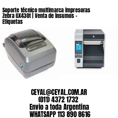 Soporte técnico multimarca impresoras Zebra GX430t | Venta de insumos – Etiquetas