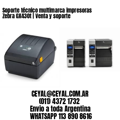 Soporte técnico multimarca impresoras Zebra GX430t | Venta y soporte