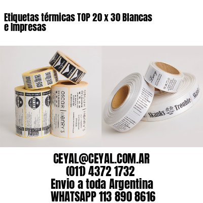 Etiquetas térmicas TOP 20 x 30 Blancas e Impresas
