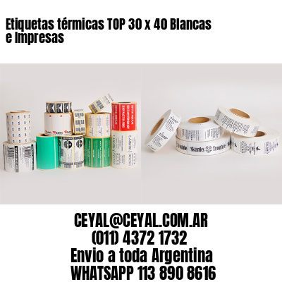 Etiquetas térmicas TOP 30 x 40 Blancas e Impresas