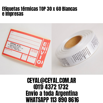 Etiquetas térmicas TOP 30 x 60 Blancas e Impresas