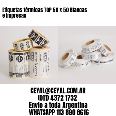 Etiquetas térmicas TOP 50 x 50 Blancas e Impresas