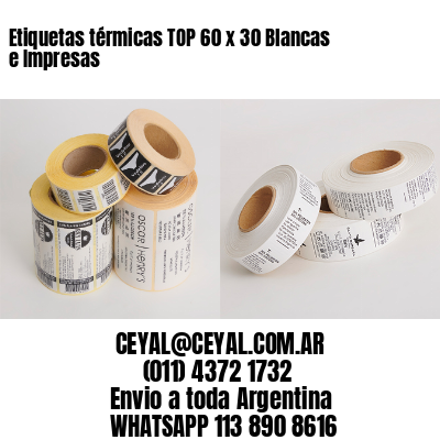 Etiquetas térmicas TOP 60 x 30 Blancas e Impresas