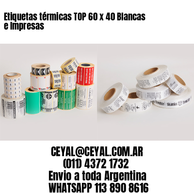 Etiquetas térmicas TOP 60 x 40 Blancas e Impresas