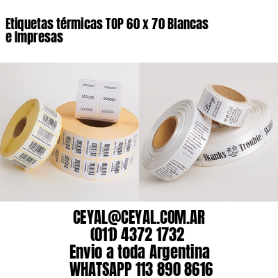 Etiquetas térmicas TOP 60 x 70 Blancas e Impresas