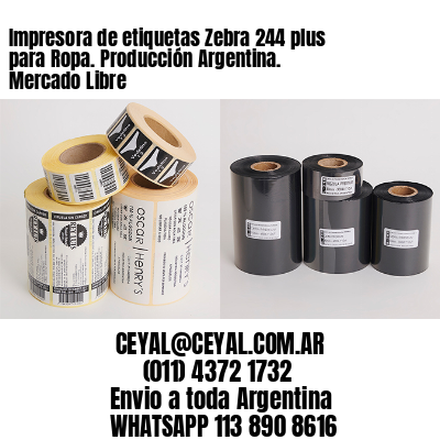 Impresora de etiquetas Zebra 244 plus para Ropa. Producción Argentina. Mercado Libre