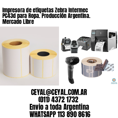Impresora de etiquetas Zebra Intermec PC43d para Ropa. Producción Argentina. Mercado Libre