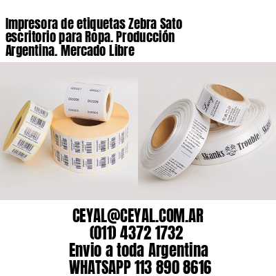Impresora de etiquetas Zebra Sato escritorio para Ropa. Producción Argentina. Mercado Libre