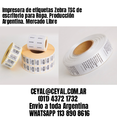 Impresora de etiquetas Zebra TSC de escritorio para Ropa. Producción Argentina. Mercado Libre