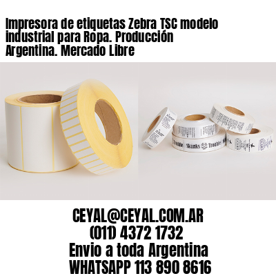 Impresora de etiquetas Zebra TSC modelo industrial para Ropa. Producción Argentina. Mercado Libre