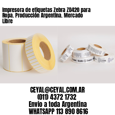 Impresora de etiquetas Zebra ZD420 para Ropa. Producción Argentina. Mercado Libre