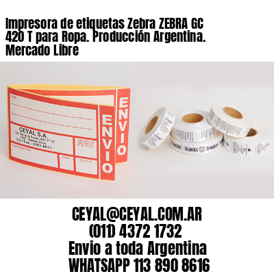 Impresora de etiquetas Zebra ZEBRA GC 420 T para Ropa. Producción Argentina. Mercado Libre