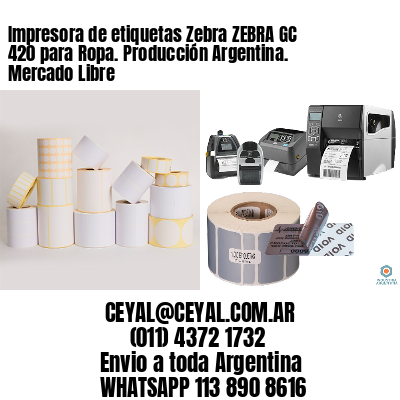 Impresora de etiquetas Zebra ZEBRA GC 420 para Ropa. Producción Argentina. Mercado Libre