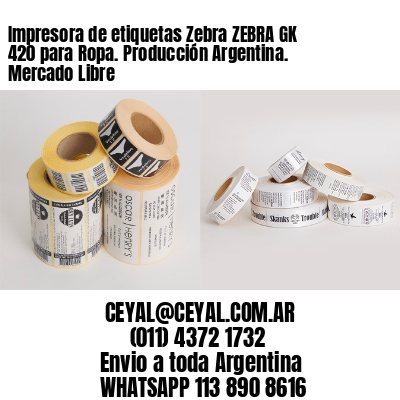 Impresora de etiquetas Zebra ZEBRA GK 420 para Ropa. Producción Argentina. Mercado Libre