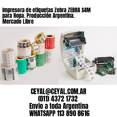 Impresora de etiquetas Zebra ZEBRA S4M para Ropa. Producción Argentina. Mercado Libre