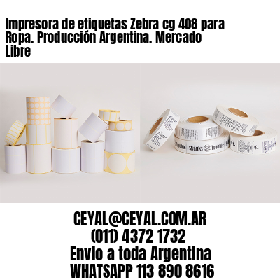 Impresora de etiquetas Zebra cg 408 para Ropa. Producción Argentina. Mercado Libre
