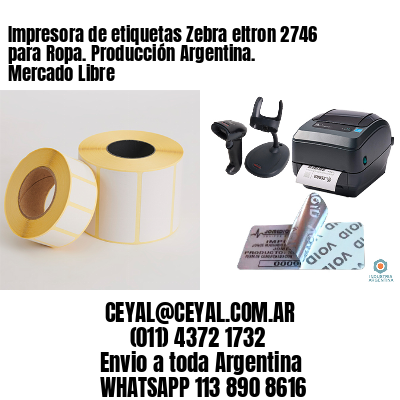 Impresora de etiquetas Zebra eltron 2746 para Ropa. Producción Argentina. Mercado Libre