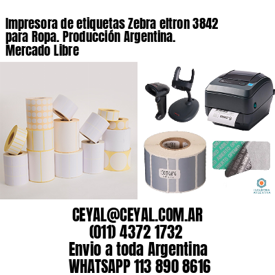 Impresora de etiquetas Zebra eltron 3842 para Ropa. Producción Argentina. Mercado Libre