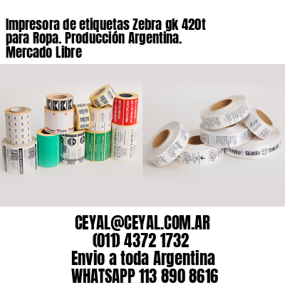 Impresora de etiquetas Zebra gk 420t para Ropa. Producción Argentina. Mercado Libre