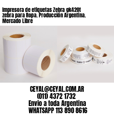 Impresora de etiquetas Zebra gk420t zebra para Ropa. Producción Argentina. Mercado Libre