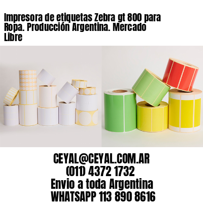Impresora de etiquetas Zebra gt 800 para Ropa. Producción Argentina. Mercado Libre