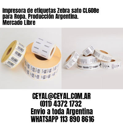 Impresora de etiquetas Zebra sato CL608e para Ropa. Producción Argentina. Mercado Libre