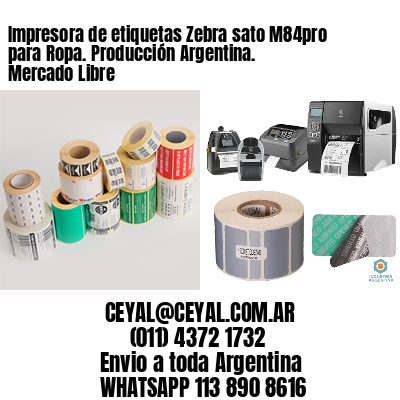 Impresora de etiquetas Zebra sato M84pro para Ropa. Producción Argentina. Mercado Libre