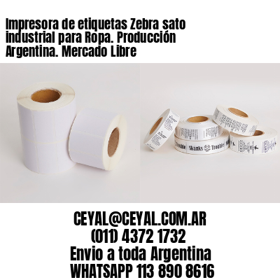 Impresora de etiquetas Zebra sato industrial para Ropa. Producción Argentina. Mercado Libre