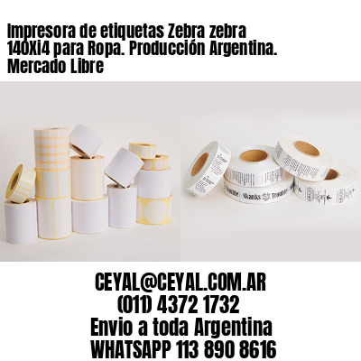Impresora de etiquetas Zebra zebra 140Xi4 para Ropa. Producción Argentina. Mercado Libre