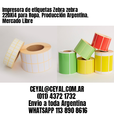Impresora de etiquetas Zebra zebra 220Xi4 para Ropa. Producción Argentina. Mercado Libre